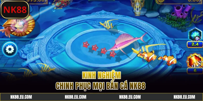 Chiến thuật bắn cá NK88 chuẩn như cao thủ